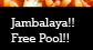 Jambalaya and Free Pool!!